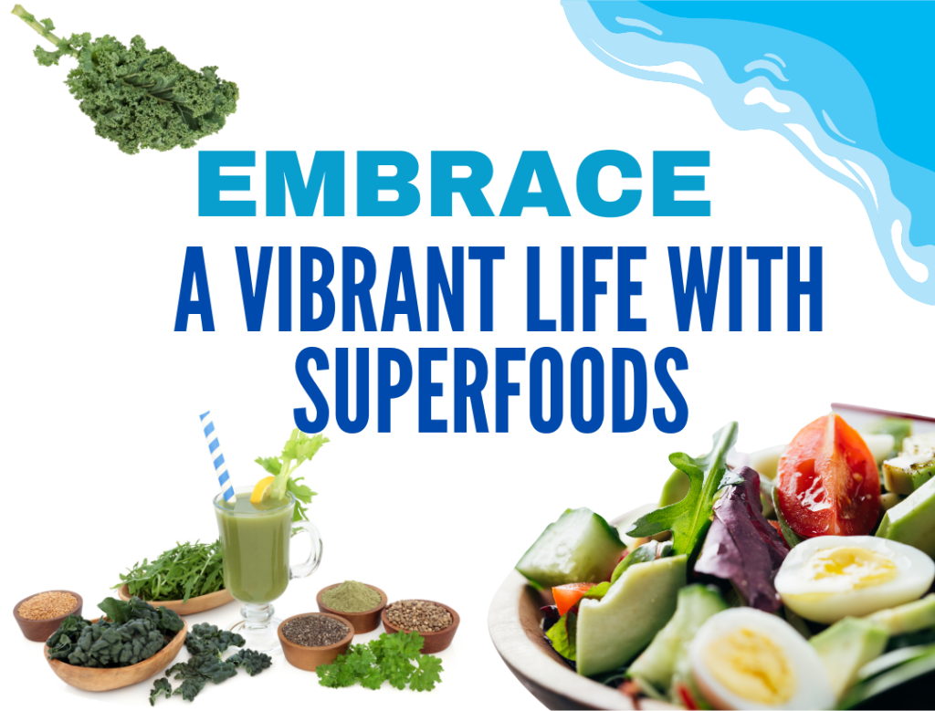 Embrace a Vibrant Life with&nbsp;Superfoods