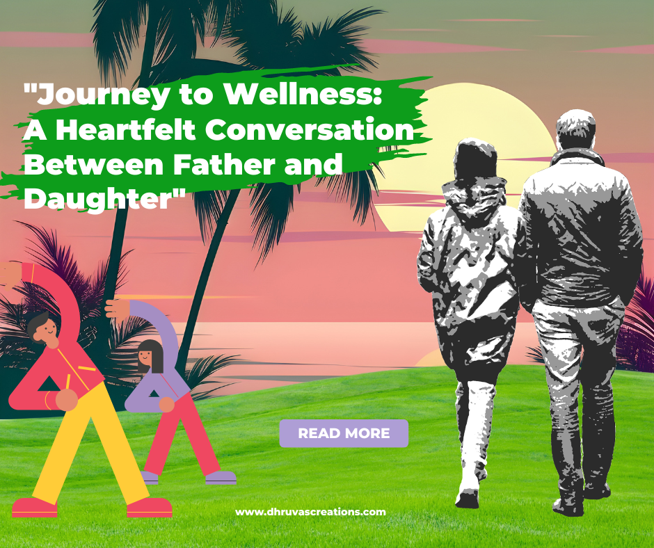 “Journey to Wellness: A Heartfelt Conversation Between Father and Daughter”